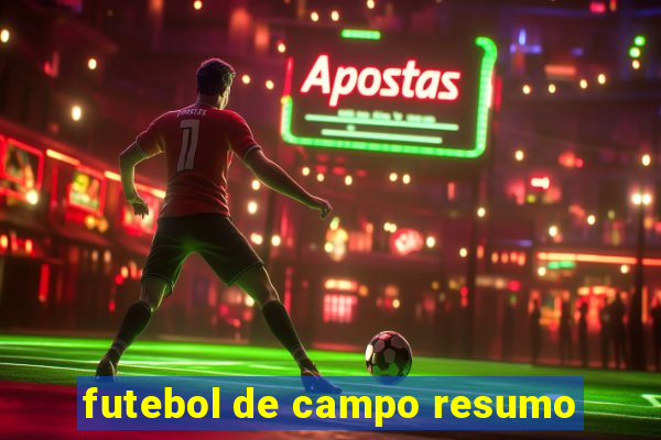 futebol de campo resumo